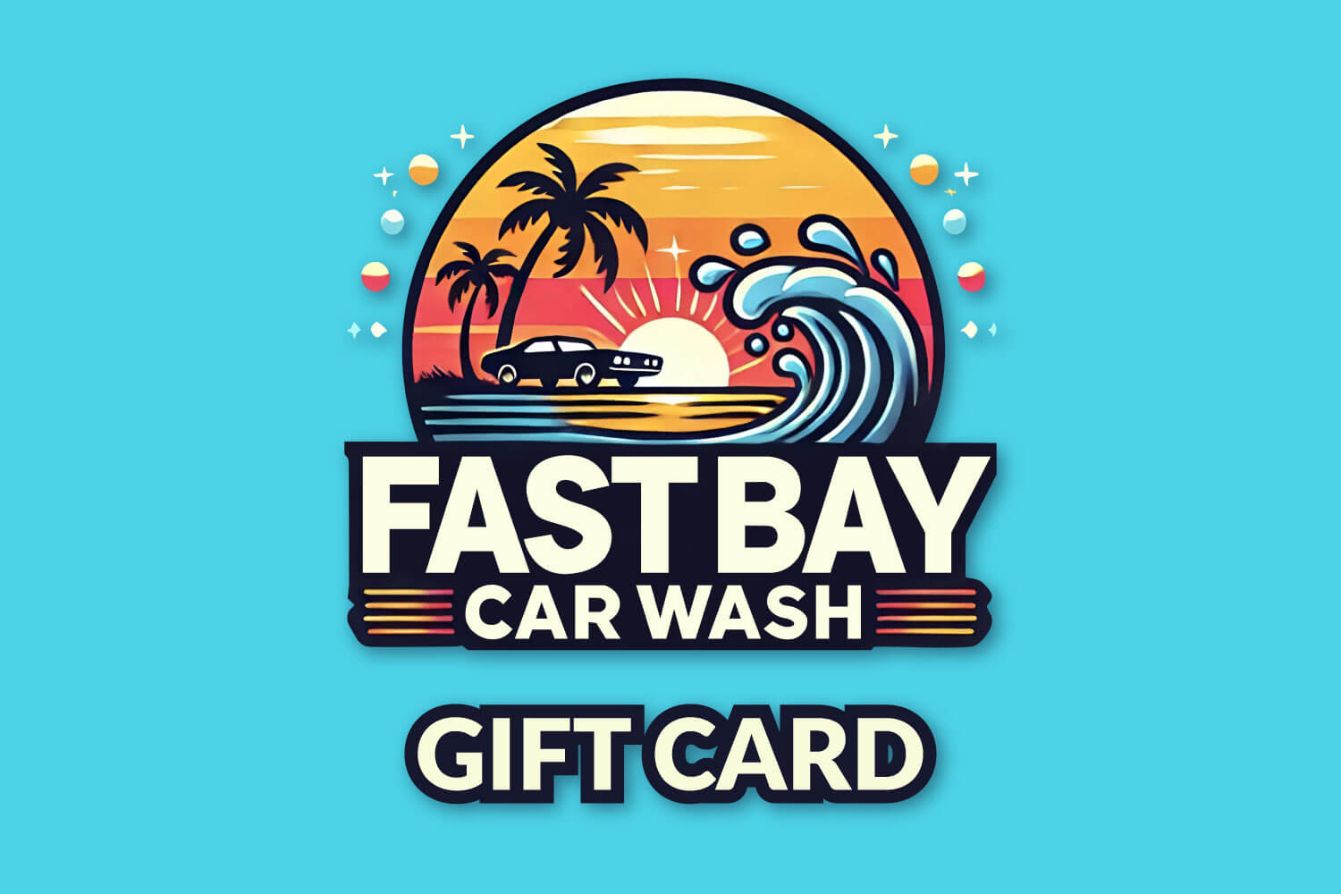 Fast Bay Car Wash - Gift Card